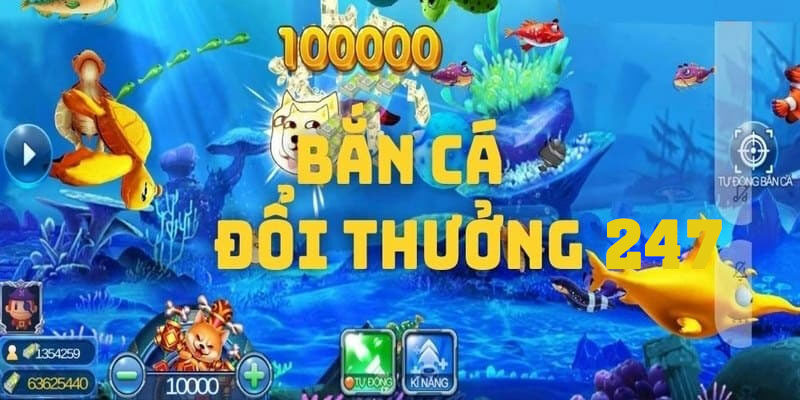 Bắn cá đổi thưởng 247 - Game săn cá thú vị cho thế hệ gen Z