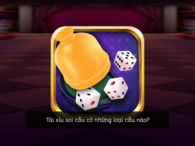 Tài xỉu soi cầu có những loại cầu nào?