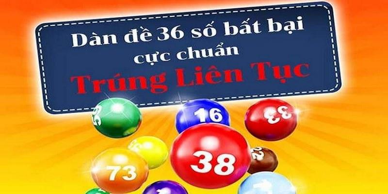 Bật Mí Cách Chơi Dàn Đề 36 Số Nuôi 3 Ngày Thắng Lớn