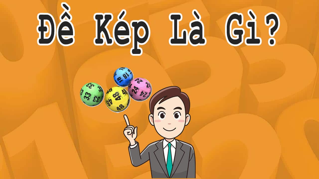 Hướng dẫn đánh đề kép, đề báo kép và dấu hiệu đề báo kép